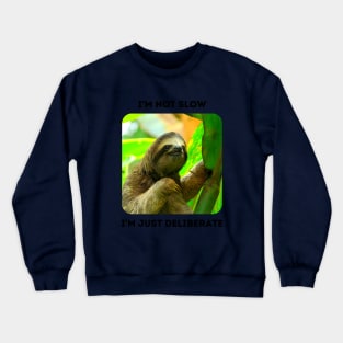 I'm Not Slow, I'm Just Deliberate (Sloth) Crewneck Sweatshirt